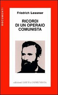 Ricordi di un operaio comunista - Friedrich Lessner - copertina