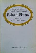 Fedro di Platone. L'amore, il sapere, le parole e la scrittura. Per le Scuole superiori