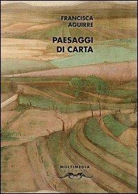 Paesaggi di carta. Antologia poetica - Francisca Aguirre - copertina