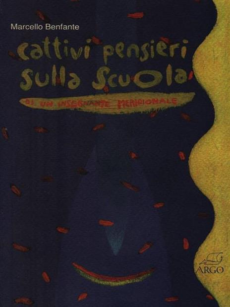 Cattivi pensieri sulla scuola di un insegnante meridionale - Marcello Benfante - 2