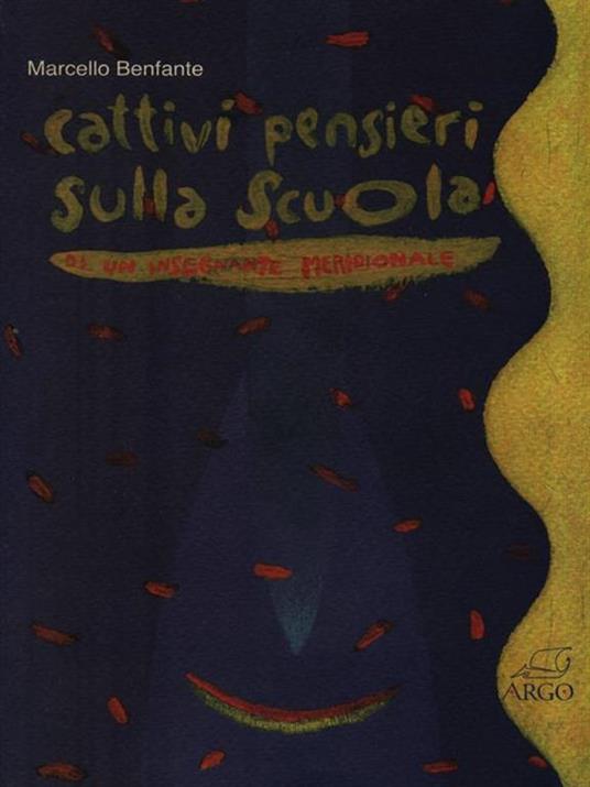 Cattivi pensieri sulla scuola di un insegnante meridionale - Marcello Benfante - 2