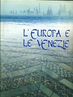 L' Europa e le Venezie. Viaggi nel giardino del mondo