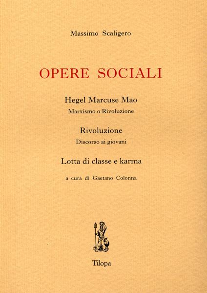 Opere sociali. Hegel Marcuse Mao. Rivoluzione. Lotta di classe e karma - Massimo Scaligero - copertina