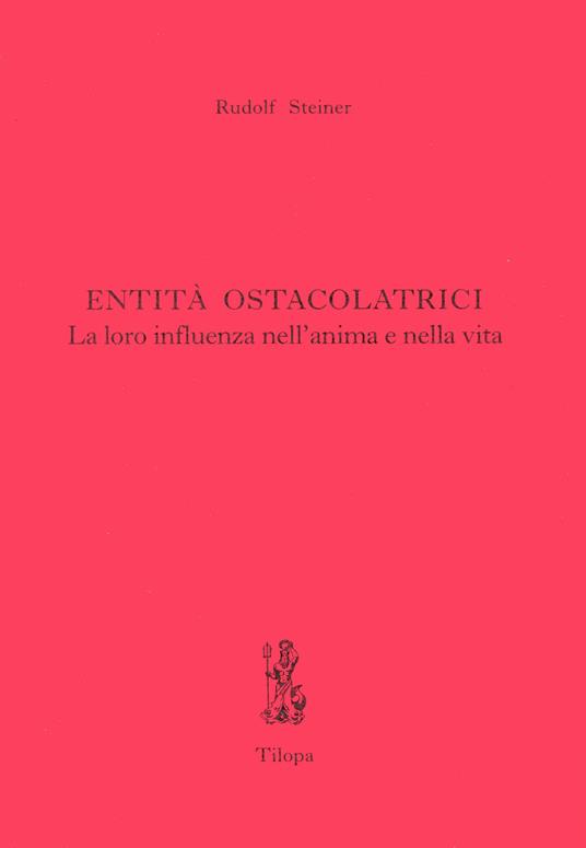 Entità ostacolatrici. La loro influenza nell'anima e nella vita - Rudolf Steiner - copertina