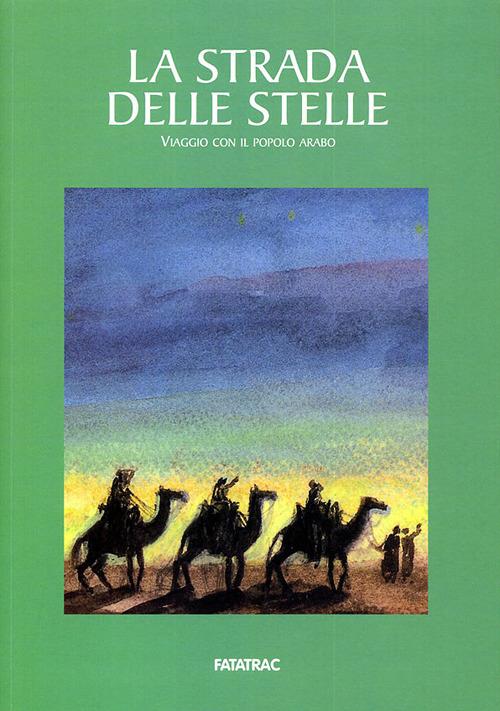 La strada delle stelle. Viaggio con il popolo arabo - 3