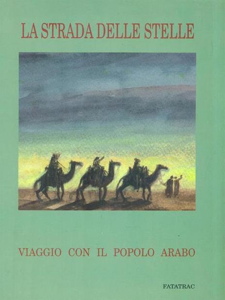 La strada delle stelle. Viaggio con il popolo arabo - copertina