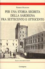Per una storia segreta della Sardegna fra Settecento e Ottocento. Saggi e documenti inediti