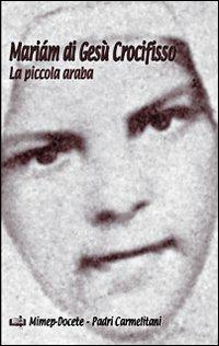 Mariám di Gesù Crocifisso. La piccola araba - Carmelo Di Concenedo - copertina