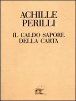 Il caldo sapore della carta. 60 inediti dal 1949 al 1992