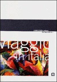 Viaggio in Italia 1998-2000. Milano: da Boccioni a... Catalogo della mostra (Mantova, Casa del Mantegna). Ediz. multilingue - copertina