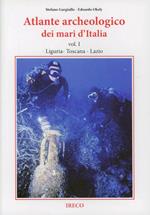 Atlante archeologico dei mari d'Italia. Vol. 1: Liguria, Toscana, Lazio.
