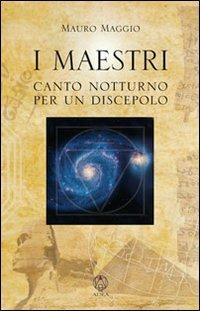 I maestri. Canto notturno per un discepolo - Mauro Maggio - copertina