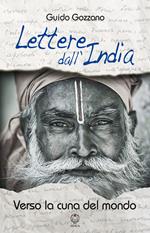 Lettere dall'India. Verso la cuna del mondo