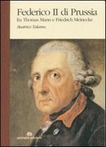 Federico II di Prussia fra Thomas Mann e Friedrich Meinecke-Thomas Mann. Federico e la grande coalizione