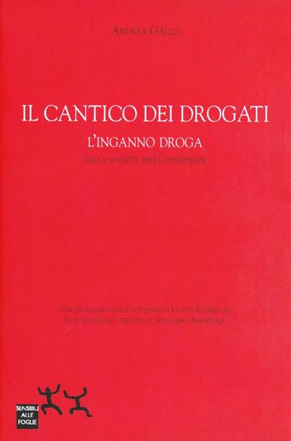 Il cantico dei drogati. L'inganno droga nella società delle dipendenze - Andrea Gallo,Guido Rodriguez,Adalgiso Amendola - copertina