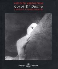 Corpi di donna. Finzioni e messinscena - Vincenzo Marzocchini - copertina