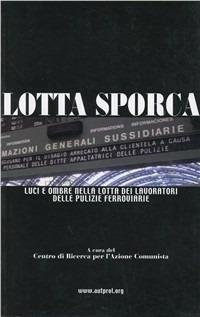 Lotta sporca. Luci e ombre della lotta dei lavoratori delle pulizie ferroviarie - copertina