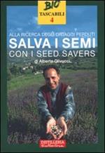 Alla ricerca degli ortaggi perduti. Salva i semi con i seed savers