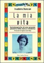 La mia vita. Autobiografia di una grande pioniera della danza moderna