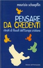 Pensare da credenti. Ritratti di filosofi dell'Europa cristiana