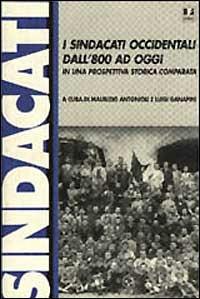 I sindacati occidentali dall'800 ad oggi in una prospettiva storica comparata - copertina