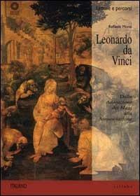 Leonardo da Vinci. Dall'Adorazione dei Magi all'Annunciazione. Ediz. illustrata - Raffaele Monti - copertina