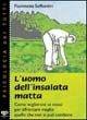 L'uomo dell'insalata matta. Come migliorare se stessi per affrontare meglio quello che non si può cambiare