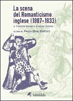 La scena del Romanticismo inglese (1807-1833). Vol. 2: I luoghi teatrali, i generi, la spettacolarità.