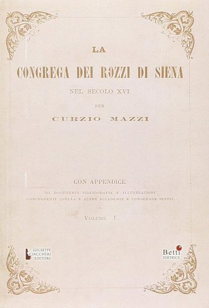 La Congrega dei Rozzi di Siena nel secolo XVI - Curzio Mazzi - copertina