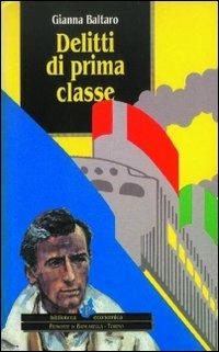 Delitti di prima classe. Le indagini del commissario Martini - Gianna Baltaro - copertina