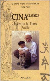 Cina. La civiltà del Fiume Giallo - Luigi Paoli - copertina