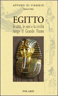 Egitto. Le città, le oasi e la civiltà lungo il Grande Fiume - Marco Pieri - copertina