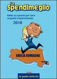 Lo spendimeglio. Mille occasioni per fare acquisti risparmiando. Emilia Romagna 2010 - copertina