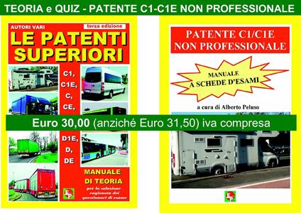 Le patenti superiori. Teoria e quiz ministeriali per la patente C1/C1E non professionale alla luce della normativa vigente - copertina