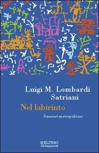 Nel labirinto. Itinerari metropolitani - Luigi Maria Lombardi Satriani - copertina