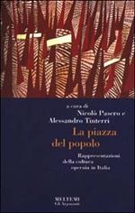 La piazza del popolo. Rappresentazioni della cultura operaia in Italia