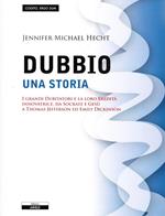 Il dubbio. Una storia. I grandi dubitatori e la loro eredità innovatrice, da Socrate e Gesù a Thomas Jefferson ed Emily Dickinson