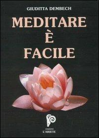 Meditare è facile. Con CD Audio - Giuditta Dembech - 2