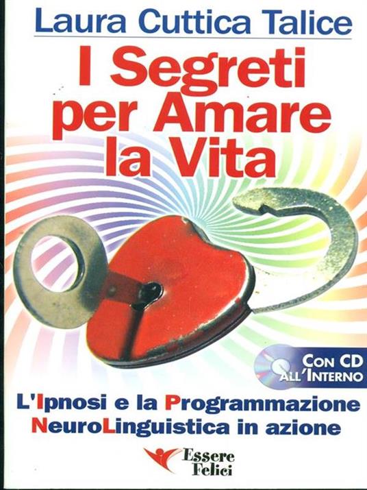 I segreti per amare la vita. La programmazione neurolinguistica in azione. Con CD Audio - Laura Cuttica Talice - 2