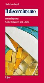 Il discernimento. Vol. 2: Come rimanere con Cristo.