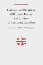 Guida alla celebrazione dell'ufficio divino nelle Chiese di tradizione bizantina