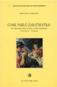 Come parlò Zarathustra? Un retore per tutti e per nessuno (Nietzsche-Stirner) - Francesco Ferrante - copertina