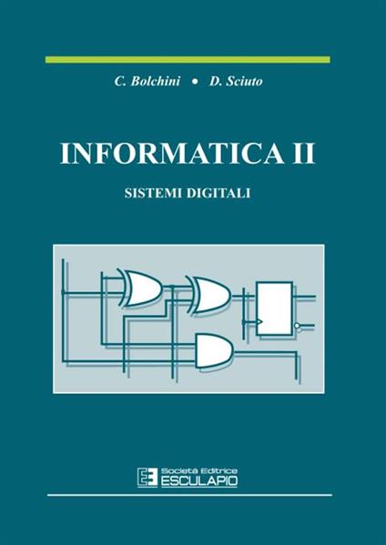 Informatica 2. Sistemi digitali - Cristina Bolchini,Donatella Sciuto - copertina