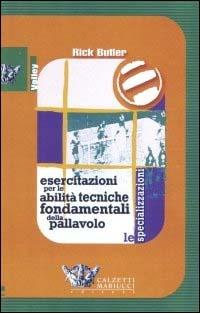 Esercitazioni per le abilità tecniche fondamentali della pallavolo. Con videocassetta. Vol. 2: Le specializzazioni. - Rick Butler - copertina