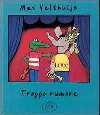 Troppo rumore - Max Velthuijs - copertina