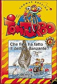 Che fine ha fatto il delfino danzante? - Thomas Brezina,Robert Rottensteiner - copertina