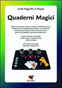 Quaderni magici. Appunti illustrati su alcuni classici dell'illusionismo: corde, monete, bussolotti, carte normali, coniche e svengali. Ediz. illustrata - Carlo Faggi - copertina