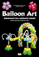 Balloon art. Allestimenti con i palloncini rotondi