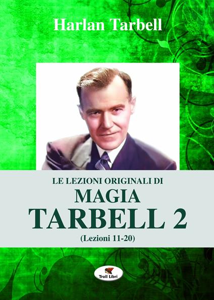 Le lezioni originali di magia Tarbell. Vol. 2: Lezioni 11-20 - Harlan Tarbell - copertina