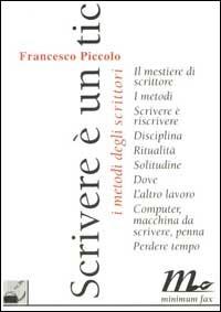 Scrivere è un tic. I metodi degli scrittori - Francesco Piccolo - copertina